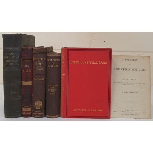 643 - Astronomy] Grant, R. History of Physical Astronomy, 1852; Proctor, R. A. Mysteries of Time and Space... 