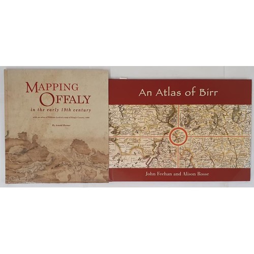 670 - An Atlas of Birr by John Feehan and Alison Rosse. 2000. oblong folio & Mapping Offaly in the Ear... 