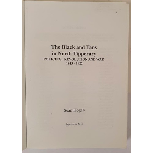 3 - The Black and Tans in North Tipperary Policing, Revolution and war 1913-1922 by Sean Hogan. 2013. Su... 