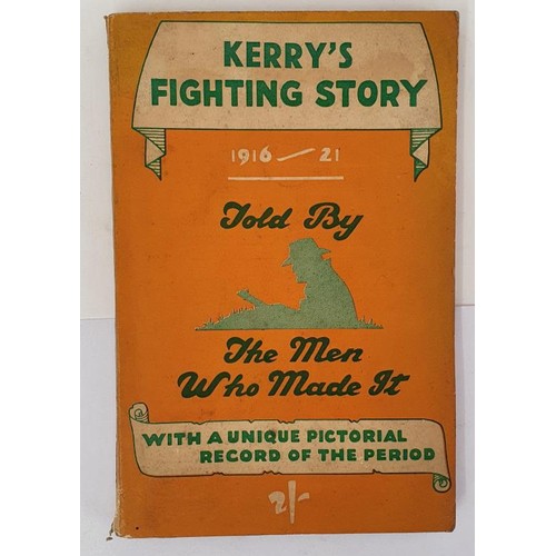 15 - Kerry's Fighting Story, 1916-21. Told by the Men Who made It. Published by Kerryman,