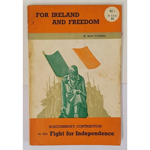 17 - For Ireland and Freedom Roscommon's Contribution to the Fight for Independence 1917 - 1921 by Michae... 