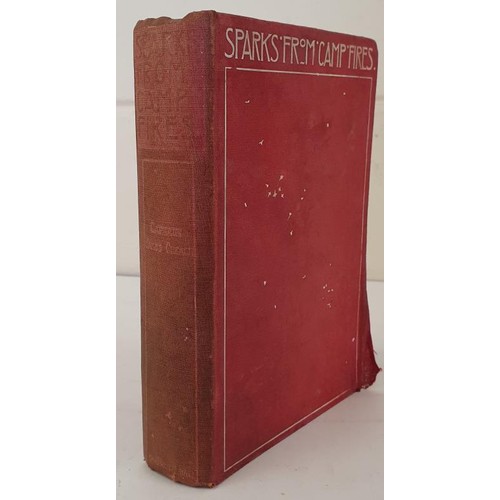 91 - Sparks from Camp Fires by Captain Creagh. Chapman and Hall, 1901, Cloth