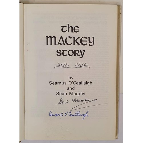 119 - Mick Mackey. The Mackey Story by Seamus O’Ceallaigh and Sean Murphy. 1982. Superb copy in duct... 