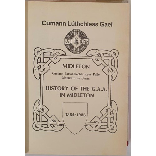 123 - Cork: A History of the GAA in Middleton 1884-1986, HB, DJ