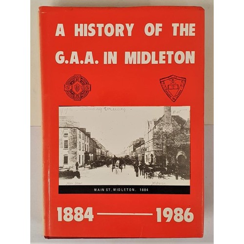 123 - Cork: A History of the GAA in Middleton 1884-1986, HB, DJ