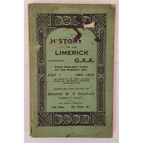 125 - History of the Limerick G.A.A. (Illustrated) from earliest times to the present day. O Ceallaig, Sea... 