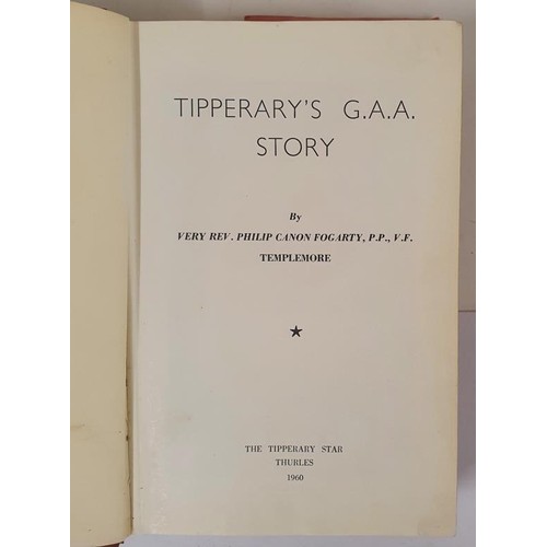 127 - Tipperary's G A A Story by The Rev. Philip Canon Fogarty, Templemore, 1960. 1st Ed.HB, DJ