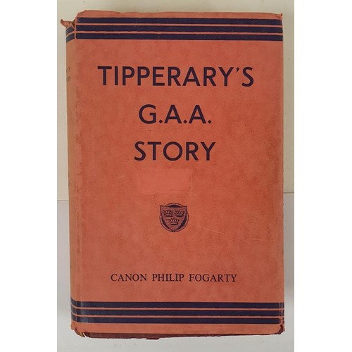 127 - Tipperary's G A A Story by The Rev. Philip Canon Fogarty, Templemore, 1960. 1st Ed.HB, DJ