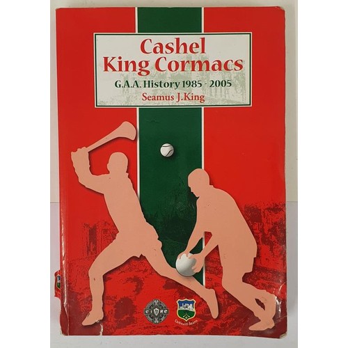 132 - Cashel King Cormacs - GAA History 1985 -2005 by Seamus J King SIGNED and Justin McCarty