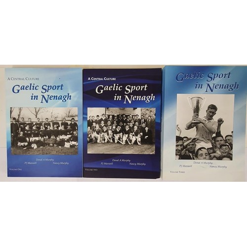 141 - A Central Culture: Gaelic Sport in Nenagh Vol 1-3 by Donal A Murphy/PJ Maxwell/Nancy Murphy, 2014