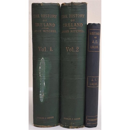 189 - John Mitchell, The History of Ireland, 2 vols, 2nd ed 1869, green embossed cloth, 8vo. The Writings ... 