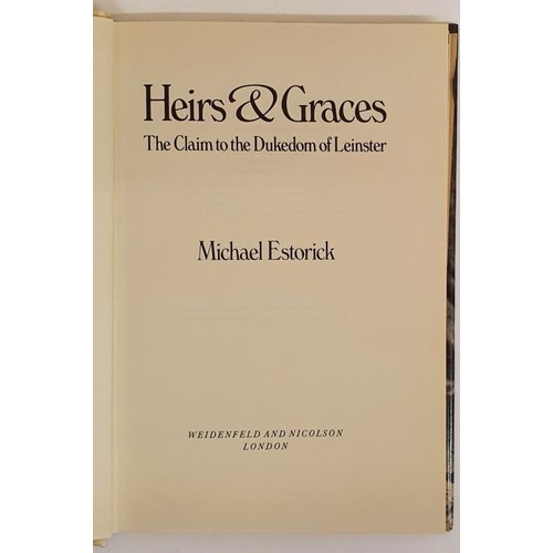 205 - Michael Estorick. Heirs and Graces. The Clain to the Dukedom of Leinster. 1981. 1st. Illustrated. Mi... 