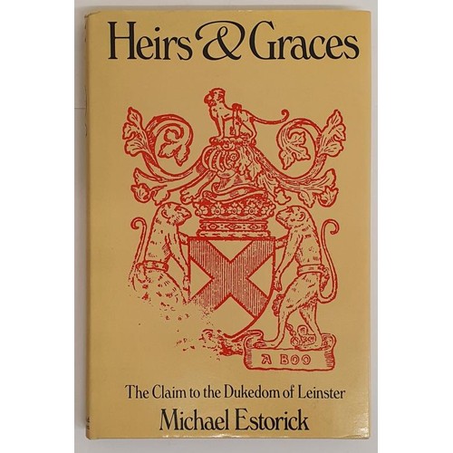 205 - Michael Estorick. Heirs and Graces. The Clain to the Dukedom of Leinster. 1981. 1st. Illustrated. Mi... 