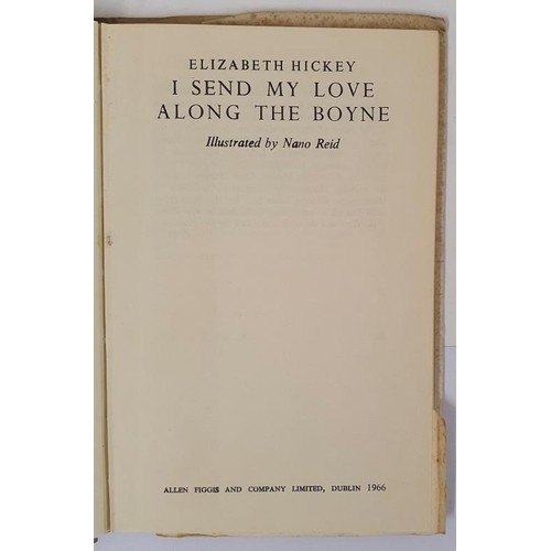 688 - I Send My Love Along the Boyne Hickey, Elizabeth Published by Figgis, Dublin, 1966. . Reid, Nano (il... 