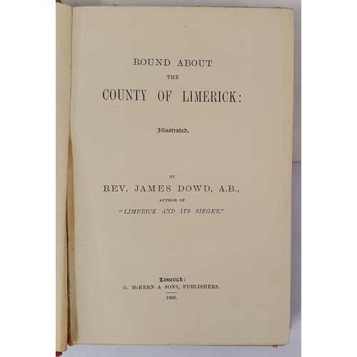 697 - Round About the County of Limerick. Dowd, Rev. James Published by G. McKern, Limerick, 1896. 1st Ed