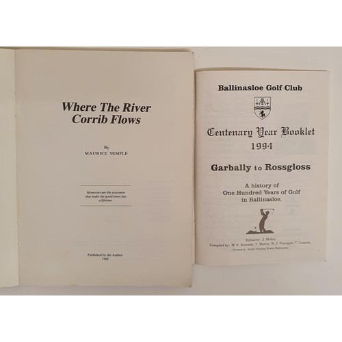 761 - Ballinasloe Golf - Garbally to Rossgloss 1894/1994. Illustrated and Maurice Semple. Where The river ... 