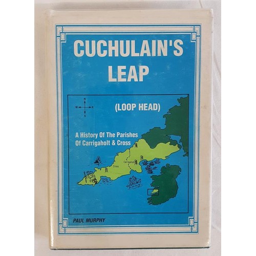 62 - Cuchulain's Leap: A History of the Parishes of Carrigaholt and Cross. Paul Murphy. Carrigaholt. 1992... 