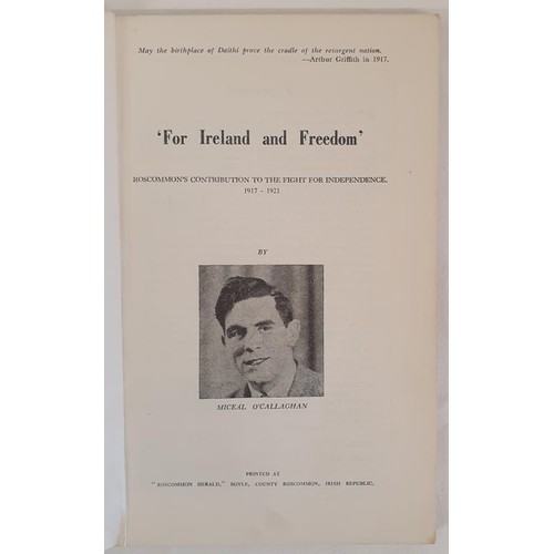 84 - Miceal O’Callaghan. For Ireland and Freedom - Roscommon Contribution to the fight for Independ... 