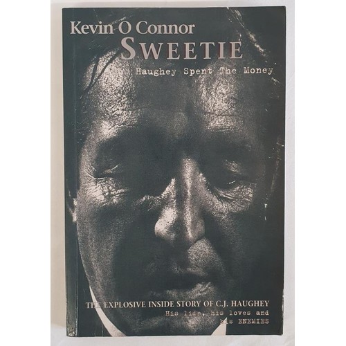 133 - Kevin O’Connor; Sweetie, How Haughey Spent The Money, first edition PB, K.O. Publications 1999