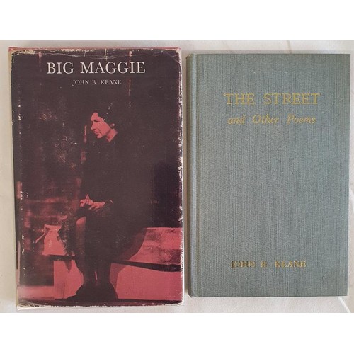 153 - John B Keane: Big Maggie. Mercier Press,1969. 1st ed. HB,DJ; The Street and Other Poems, HB, DJ 1st ... 