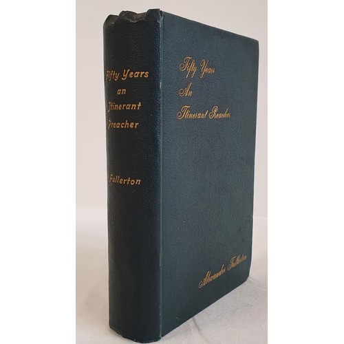 168 - Fifty Years an Itinerant Preacher: Being Reminiscences of fifty years in the Irish Methodist Ministr... 