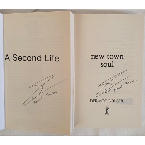 186 - Dermot Bolger; A Second Life, SIGNED PB, New Island 2010 New Town Soul, SIGNED PB, first edition fir... 