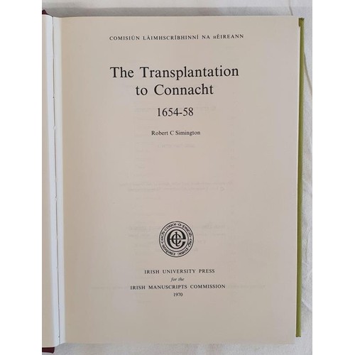 213 - The Transplantation to Connacht 1654-58 by R. C. Simington. 1970. Irish University Press for the IMC... 