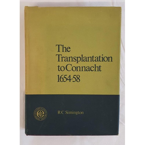 213 - The Transplantation to Connacht 1654-58 by R. C. Simington. 1970. Irish University Press for the IMC... 