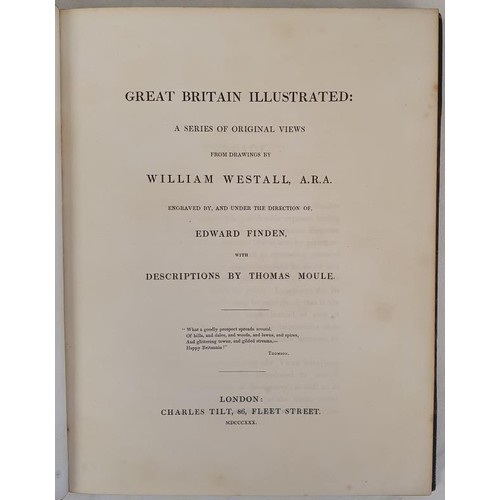 235 - T. Moule. Great Britain Illustrated. A Series of original views from drawings by W. Westall. 1830. 1... 