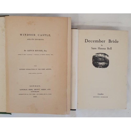 259 - Leitch Ritchie. Windsor Castle and It’s Environs. 1840. 1st. Steel engravings; and December Bride by... 