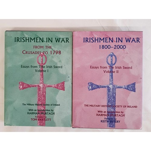 307 - Irishmen in War, Essays from the Irish Sword, vol 1, From the Crusades to 1798; Vol II, 1800-2000. Q... 