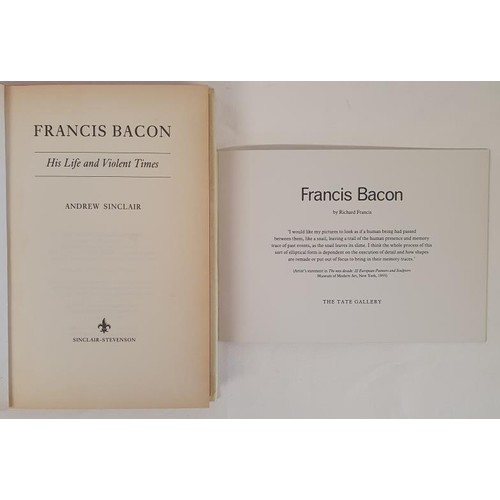 385 - Andrew Sinclair. Francis Bacon - His Life and Violent Times. 1993. 1st. Pictorial d.j. Coloured plat... 