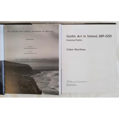 388 - Gothic Art in Ireland 1169-1550 by Colum Hourihane and the Follies and Garden Buildings of Ireland b... 