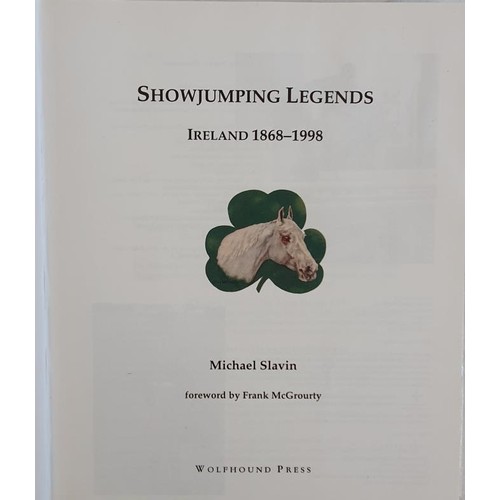 431 - Showjumping Legends, Ireland 1868-1998 by Michael Slavin with foreword by Frank McGrourty. Wolfhound... 