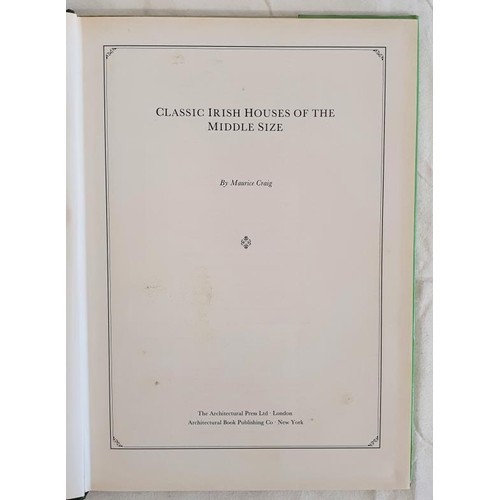 443 - Classic Irish Houses of the Middle Size by Maurice Craig. London. 1976 in dj. The first edition of t... 