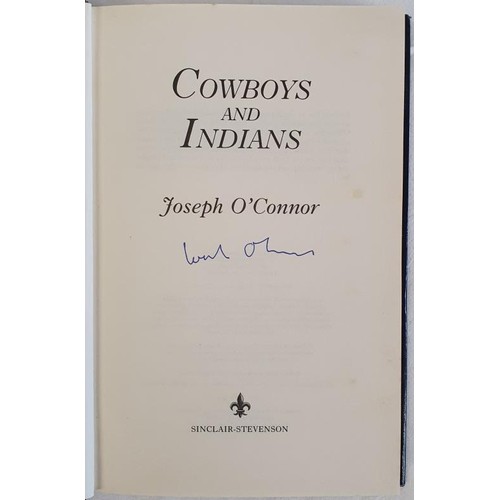 478 - Joseph O’Connor; Cowboys and Indians, SIGNED first edition, first print, HB, Sinclair-Stevenso... 