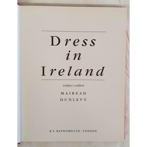 483 - Dress in Ireland: A History by Mairead Dunlevy. 1989. Near fine in dj. Based on historical and archa... 