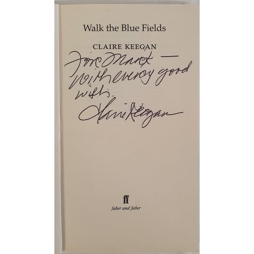 491 - Claire Keegan; Walk the Blue Fields, SIGNED & dedicated, first edition, first print, French flap... 