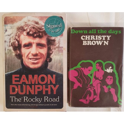 623 - Irish Interest: The Rocky Road by Eamon Dunphy SIGNED 1st ed HB; Down all The Days by Christy Brown ... 