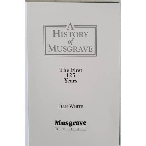 27 - Daniel White. A History of Musgraves - The first 125 years. 2001. 1st. Illustrated history of famous... 