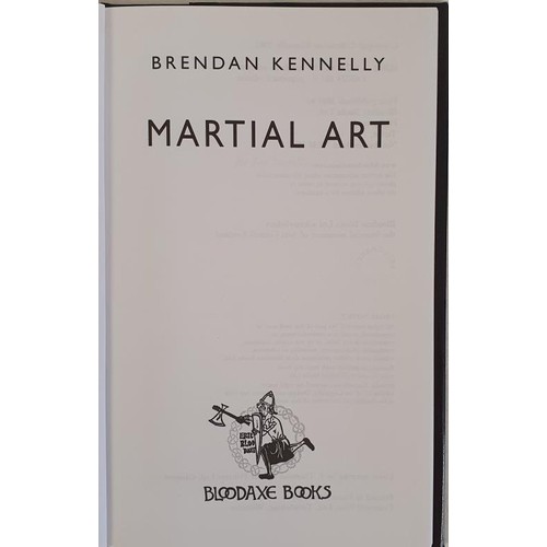 114 - Brendan Kennelly; Martial Art, signed first edition, first print HB, Bloodaxe 2003