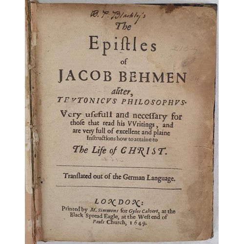 123 - Jacob Behmen. The Epistles of Jacob Behmen, Aliter Teutonicus Philosophus, and very full of excellen... 