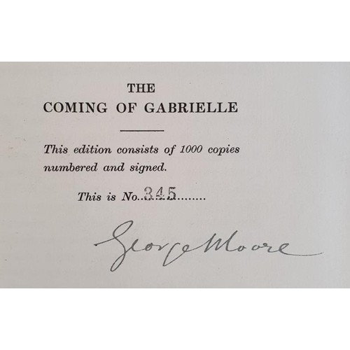 134 - George Moore.  The Coming of Gabrielle. limited edition. Signed by Moore.  Published for subscribers... 