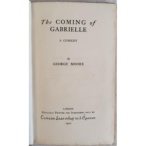 134 - George Moore.  The Coming of Gabrielle. limited edition. Signed by Moore.  Published for subscribers... 