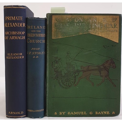 137 - G. T. Stokes. Ireland and the Anglo-Norman Church. 1889. 1st and E. Alexander. Primate Archbishop of... 