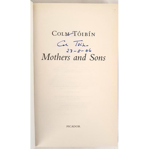 156 - Colm Toibin - Mothers and Sons, published in 2006. First UK Edition, First Printing. SIGNED and DATE... 