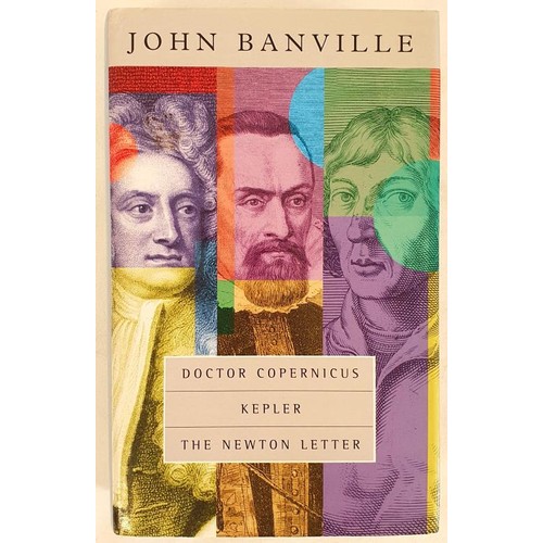 171 - John Banville; The Revolutions Trilogy Doctor Copernicus, Kepler, The Newton Letter signed first edi... 