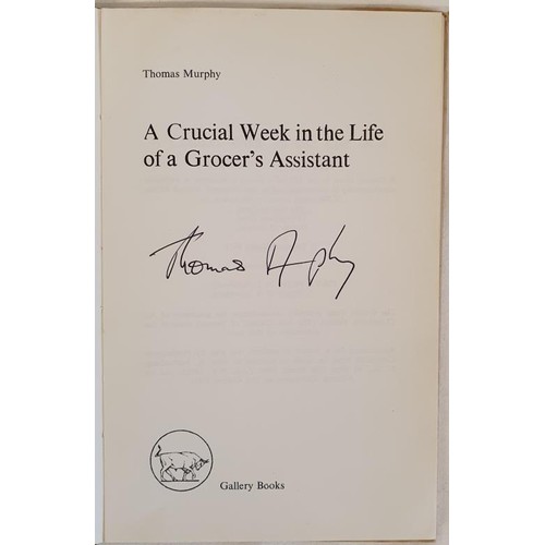 233 - Thomas Murphy; A Crucial week in the Life of a Grocer’s Assistant, signed limited edition, HB,... 