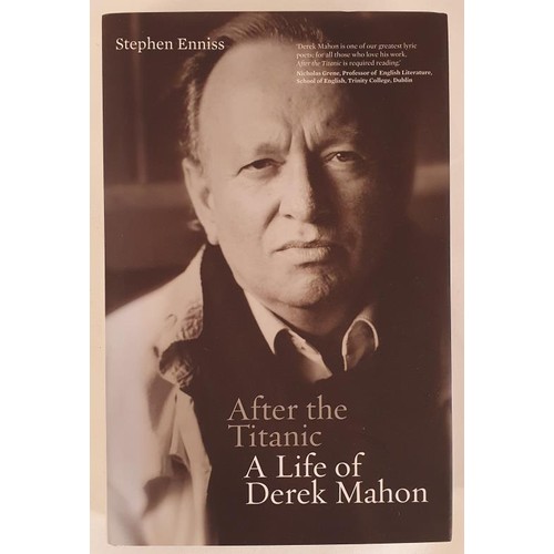 236 - Stephen Enniss; After the Titanic, a life of Derek Mahon, first edition, first print HB, Gill & ... 