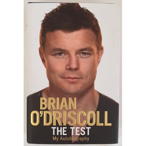 261 - Brian O’Driscoll; The Test, exclusive signed first edition, first print, HB, Penguin 2014